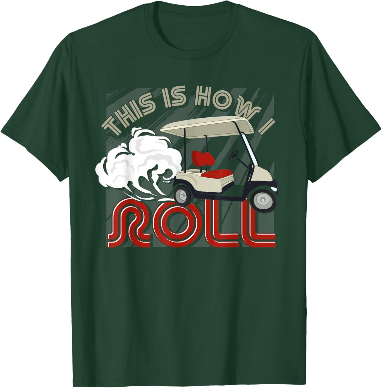 Golf Cart Golfer Golfing This Is How I Roll Funny Golf T-Shirt - T-Shirt | Forest