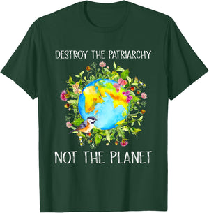 Environmental Feminist Destroy Patriarchy Not the Planet T-Shirt - T-Shirt | Forest