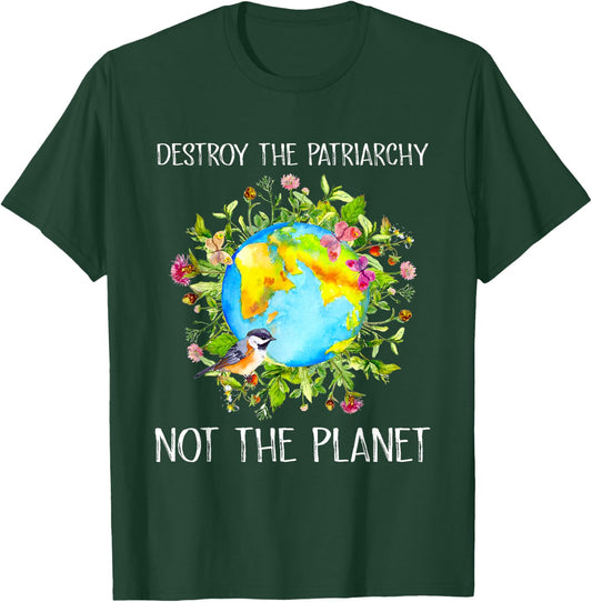 Environmental Feminist Destroy Patriarchy Not the Planet T-Shirt - T-Shirt | Forest