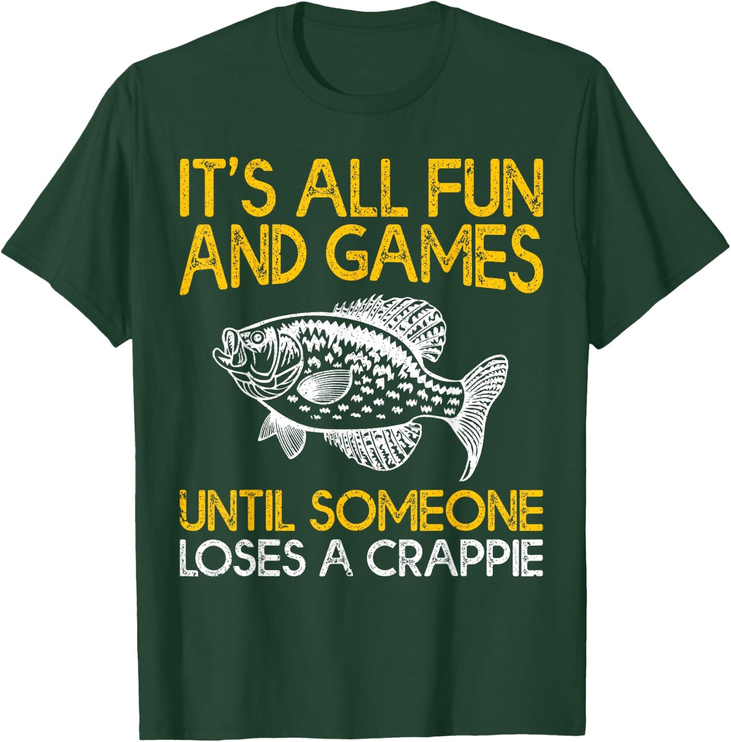 It's All Fun And Games Until Someone Loses A Crappie T-Shirt - T-Shirt | Forest