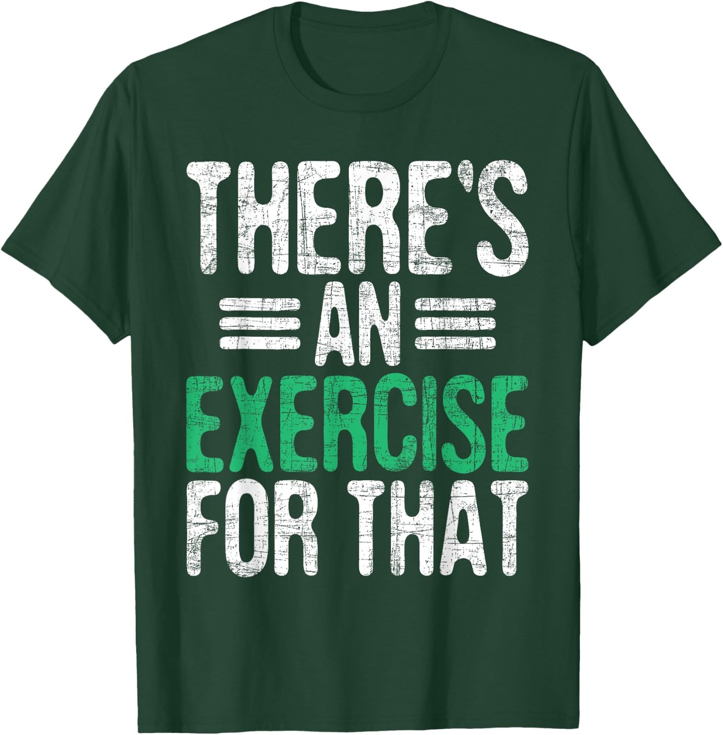 There's An Exercise For That - Physical Therapist Therapy PT Black T-Shirt - T-Shirt | Forest