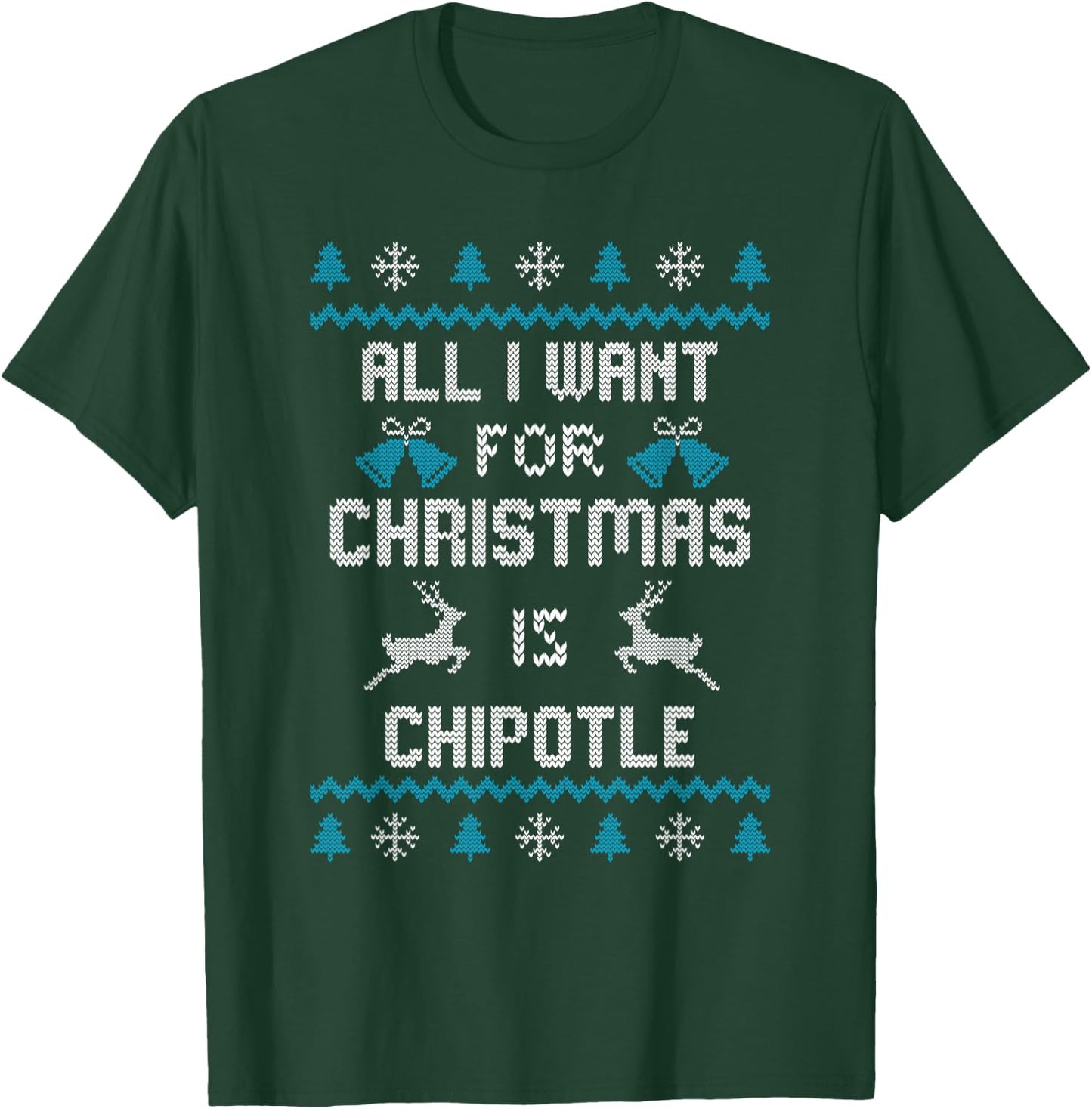 All I want for Christmas is chipotle chipotle lovers T-Shirt - T-Shirt | Forest