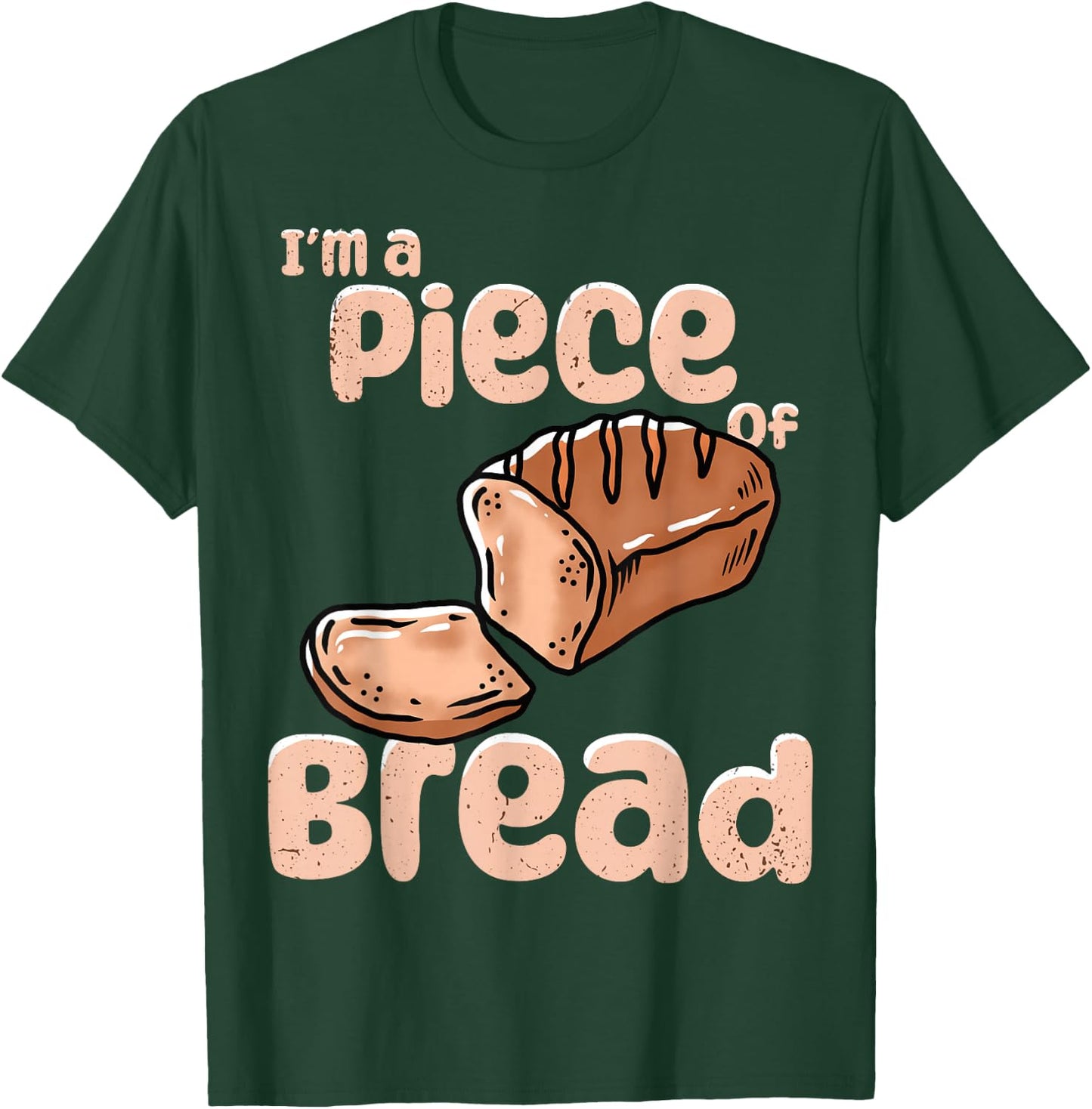 Baker I´m A Piece Of Bread Making T-Shirt - T-Shirt | Forest