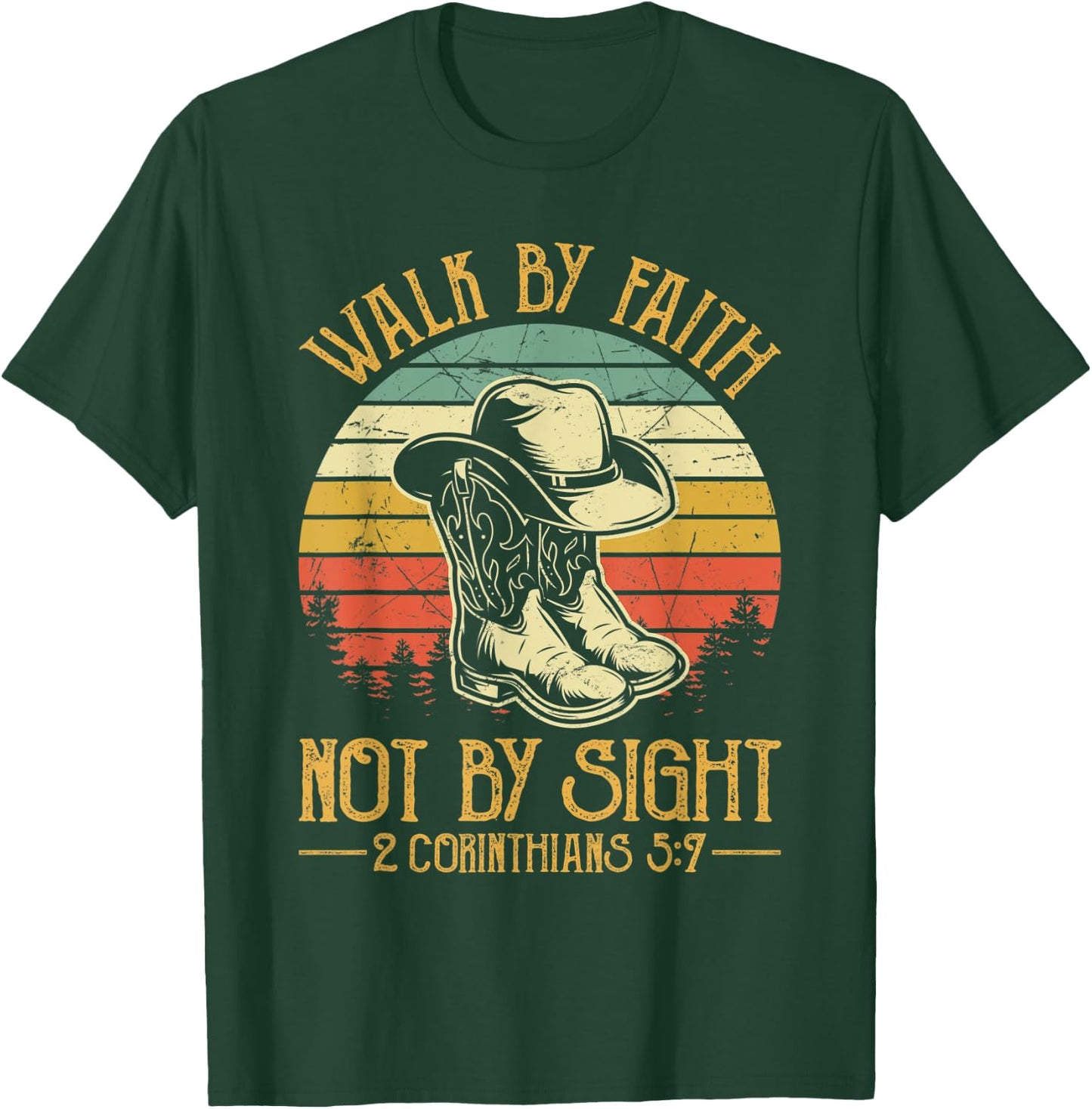 Cowboy Boots Walk By Faith Not By Sight Religious Christian T-Shirt - T-Shirt | Forest