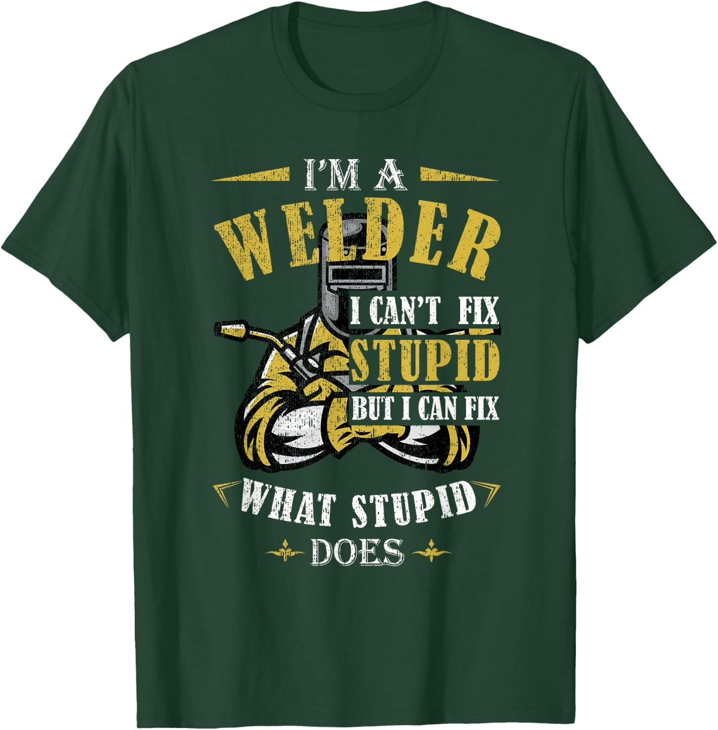Funny Welder Welding - Men's Black Short Sleeve - Small - I'm A Welder I Can't Fix Stupid But I Can Fix What Stupid Does T-Shirt - T-Shirt | Forest