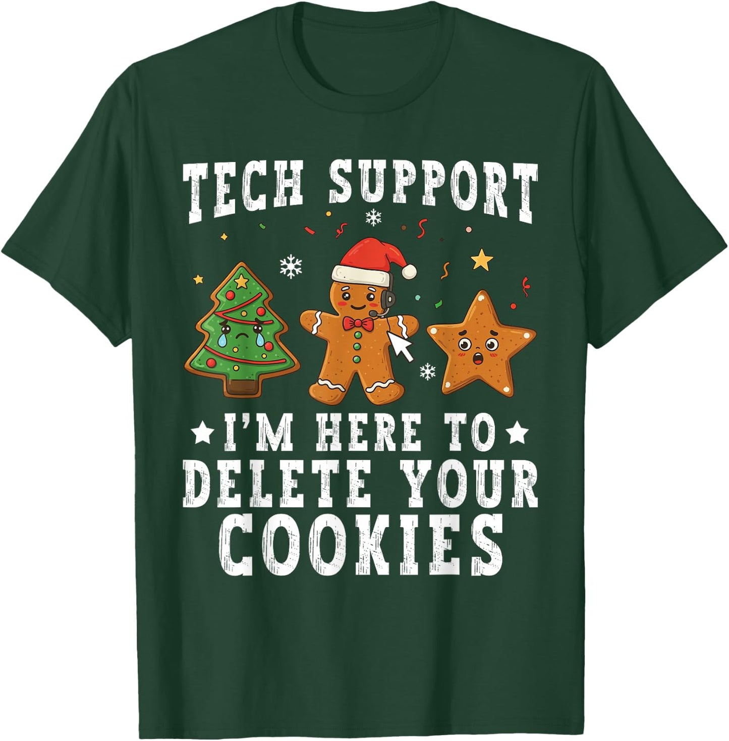 Tech Support Christmas I'm Here to Delete Your Cookies Xmas T-Shirt - T-Shirt | Forest