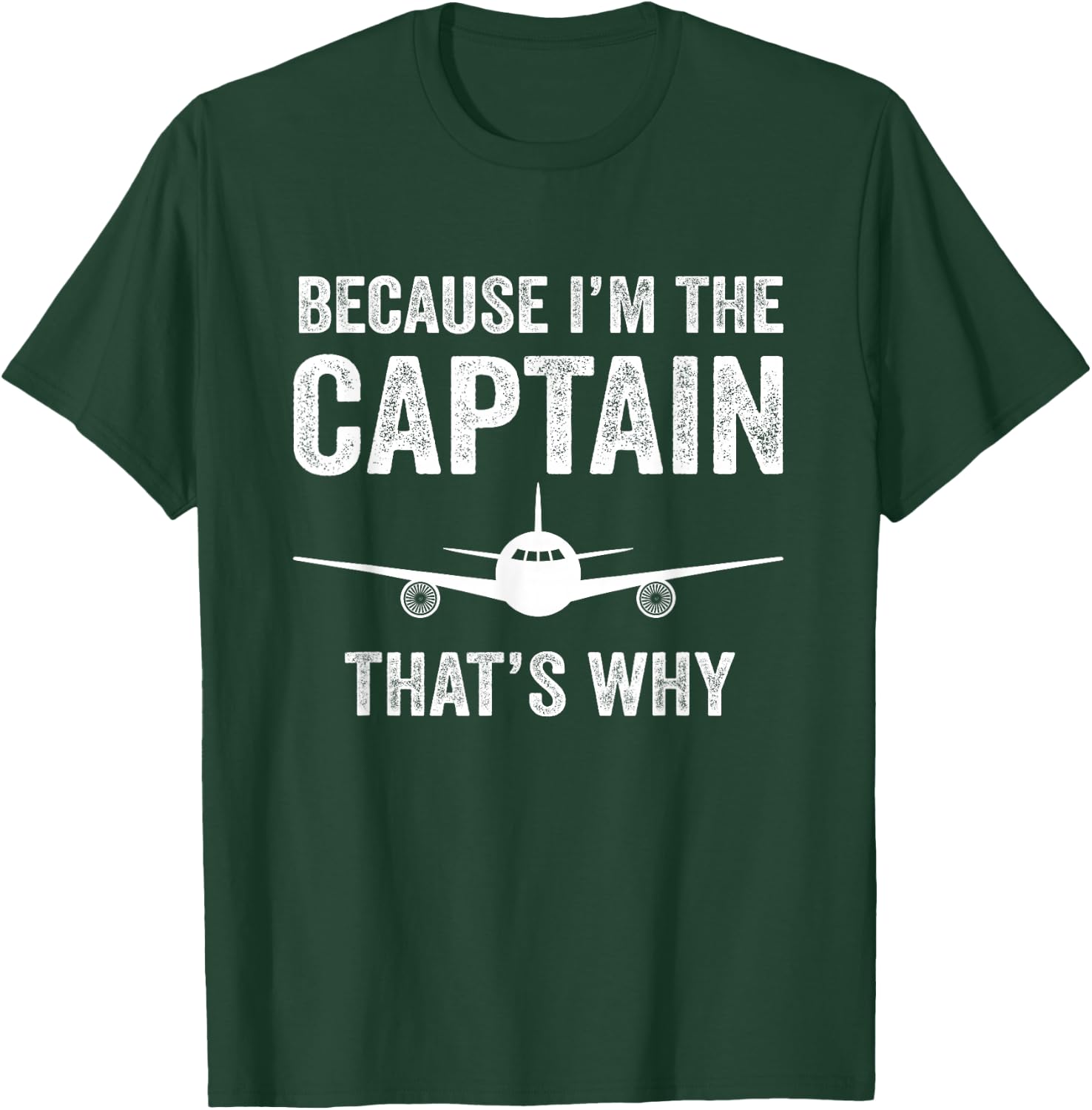 Because I'm The Captain That's Why Funny Airplane Pilot T-Shirt - T-Shirt | Forest