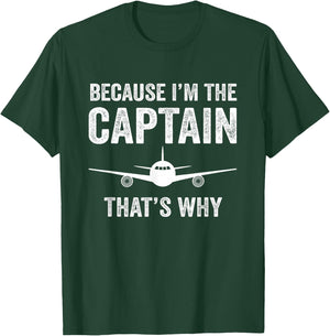 Because I'm The Captain That's Why Funny Airplane Pilot T-Shirt - T-Shirt | Forest