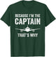 Because I'm The Captain That's Why Funny Airplane Pilot T-Shirt - T-Shirt | Forest