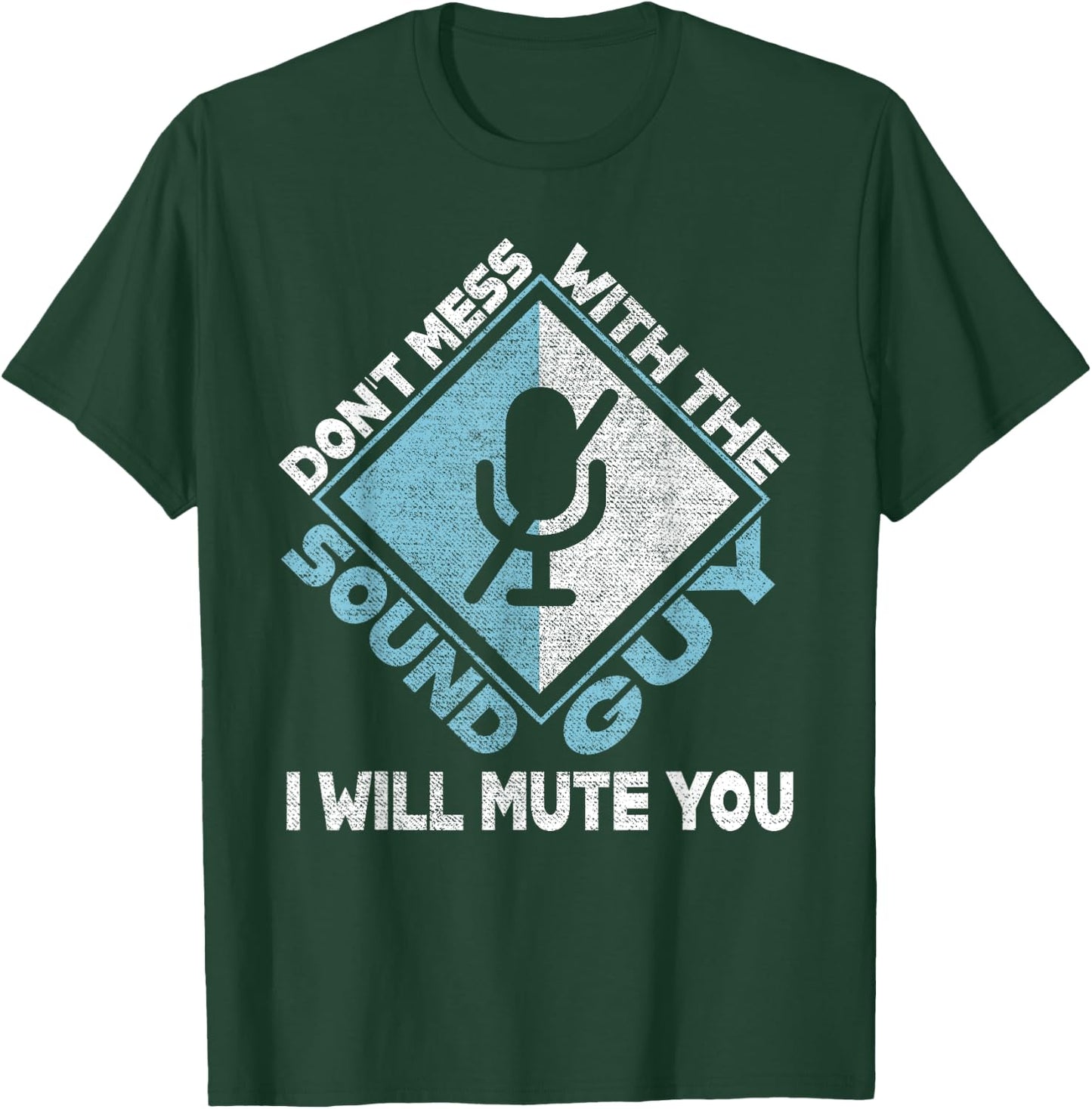 Don't Mess With The Sound Guy Sound Engineer T-Shirt - T-Shirt | Forest
