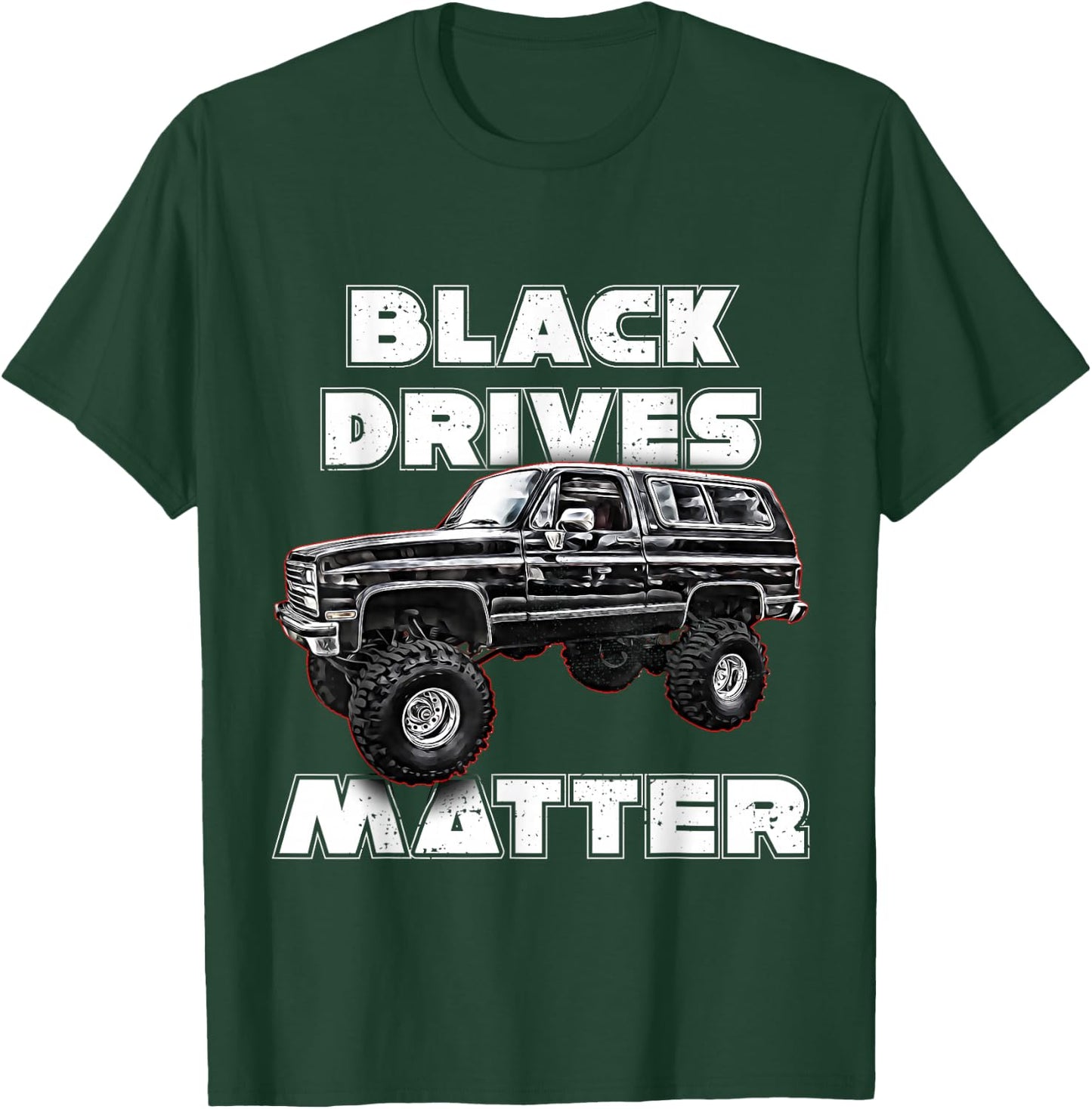 Black Drives Matter,Squarebody Truck,Suburban,Blazer,K5,C10 T-Shirt - T-Shirt | Forest