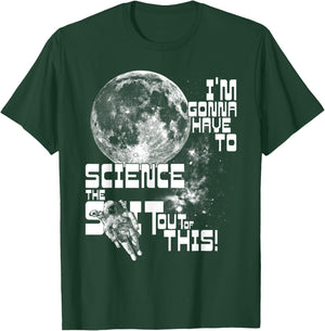 I'm gonna have to science the sh!t out of this! | Space T-Shirt - T-Shirt | Forest
