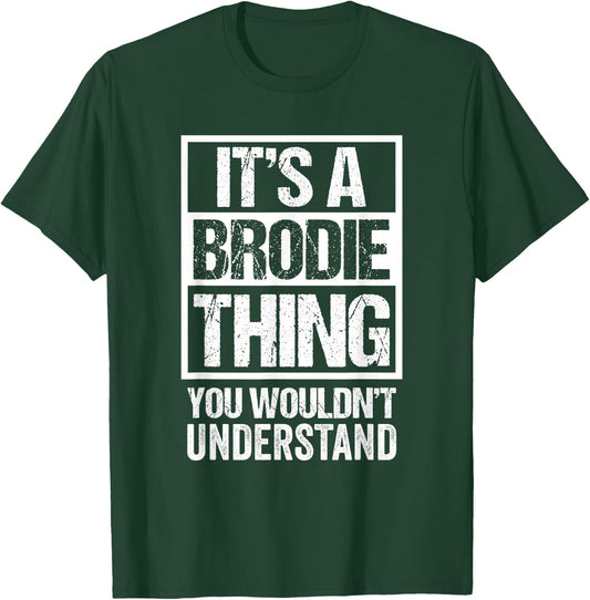 It's A Brodie Thing You Wouldn't Understand First Name T-Shirt - T-Shirt | Forest