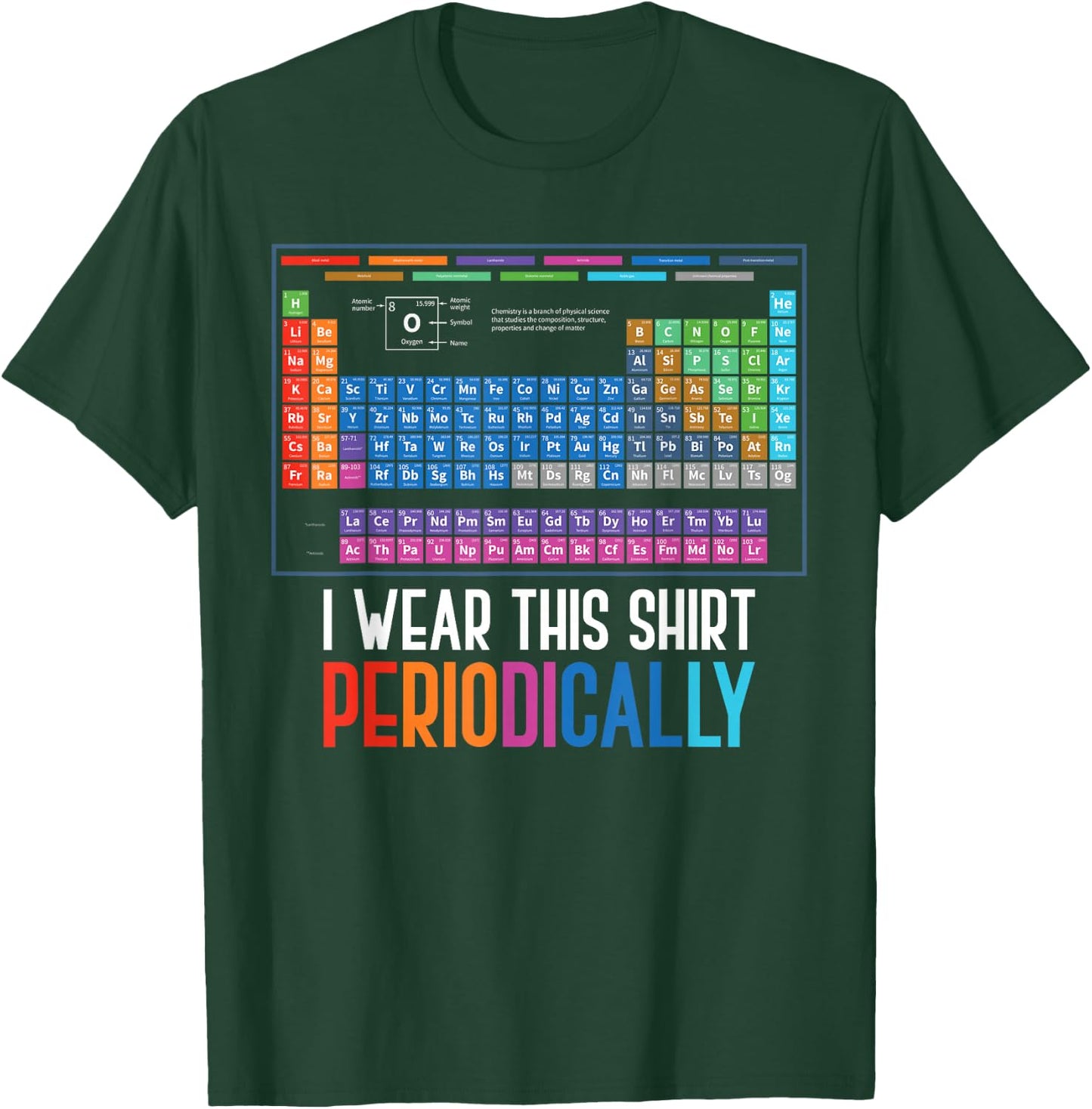 I Wear This Shirt Periodically Chemistry T-Shirt - T-Shirt | Forest