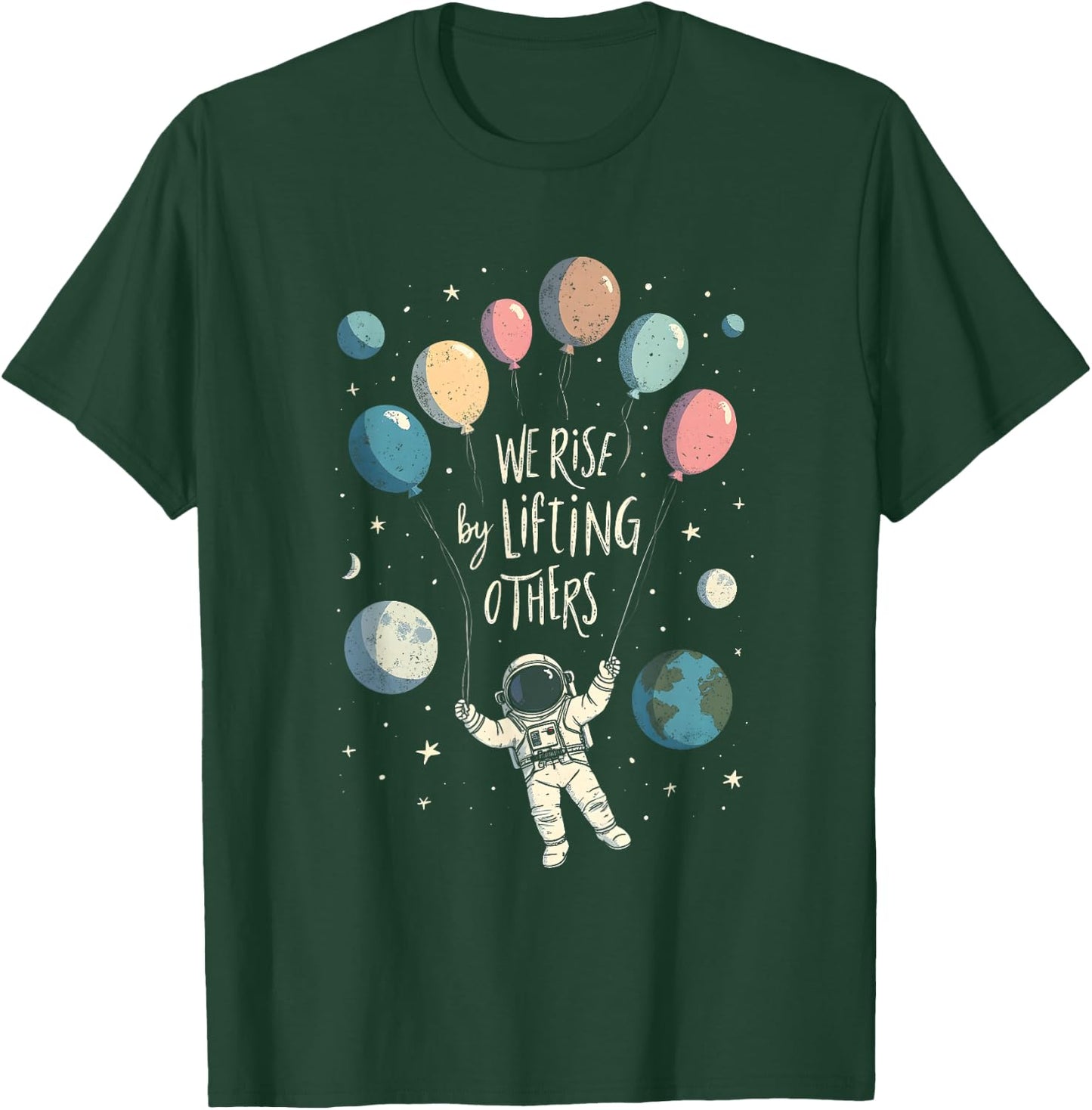 We Rise By Lifting Others Astronaut Inspiring Minimalist T-Shirt - T-Shirt | Forest