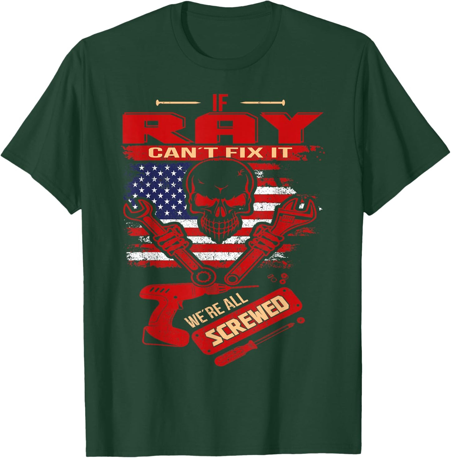 Handyman If RAY Can't Fix It We're All Screwed T-Shirt - T-Shirt | Forest