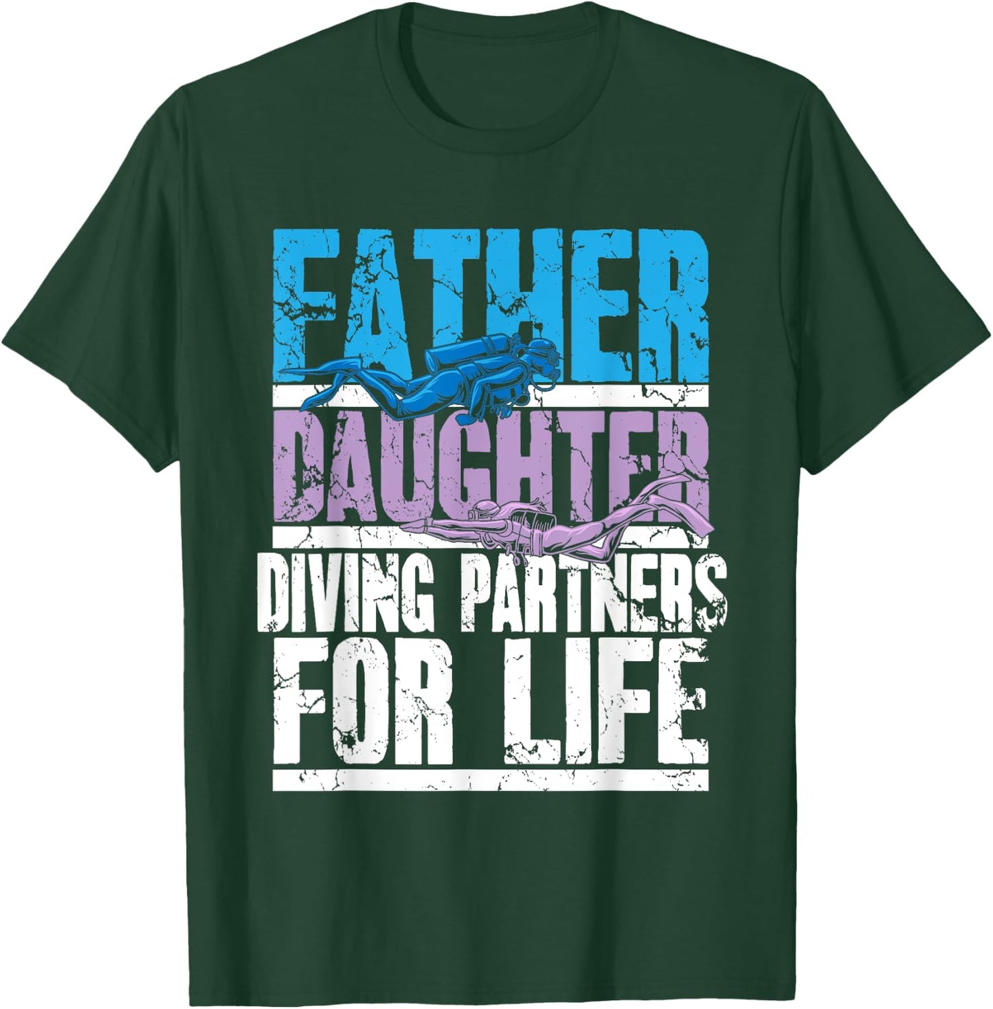 Scuba Diving Dad and Daughter Diving Partners for Life T-Shirt - T-Shirt | Forest