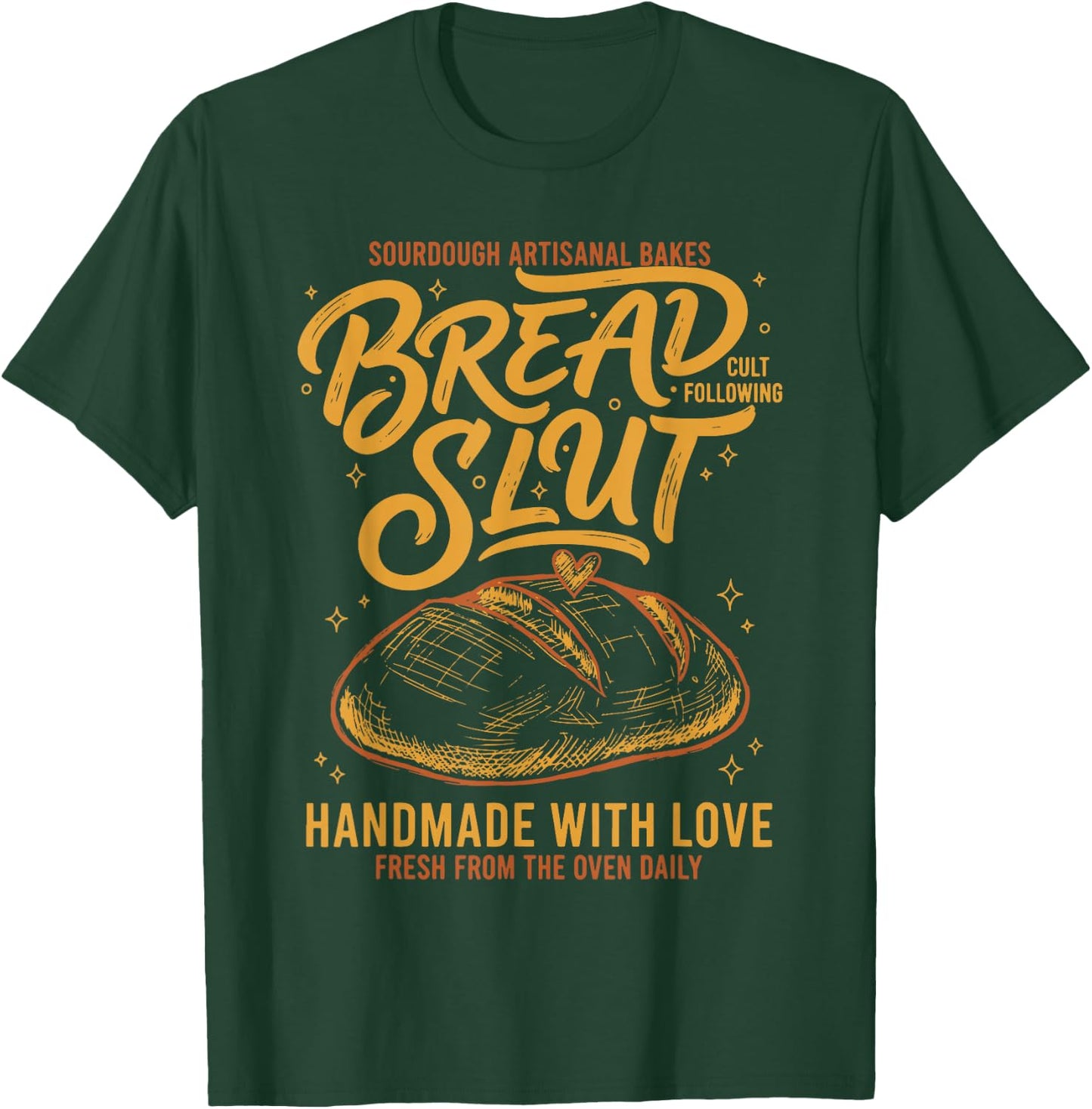 Sourdough Bread Slut Handmade with Love Baking T-Shirt - T-Shirt | Forest
