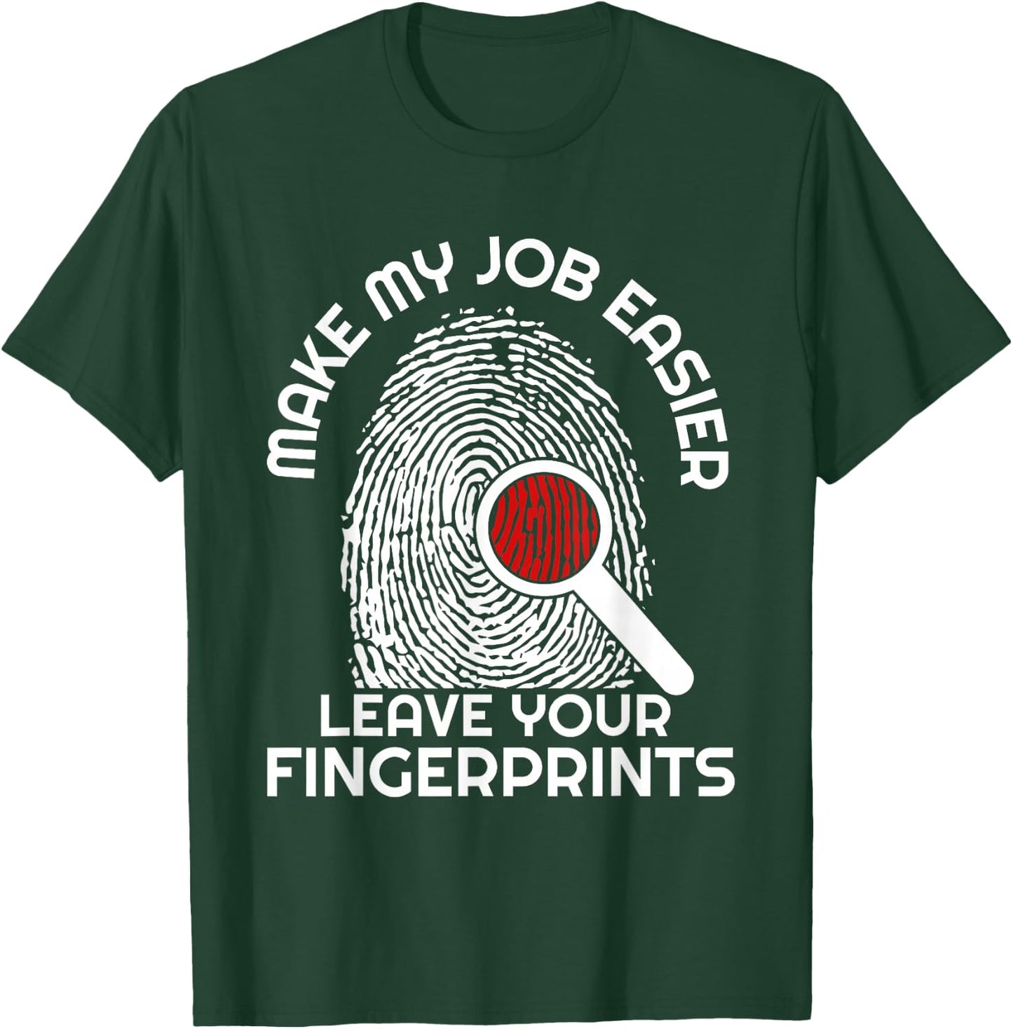 Forensic Scientist Funny Saying Crime Scene Investigation T-Shirt - T-Shirt | Forest