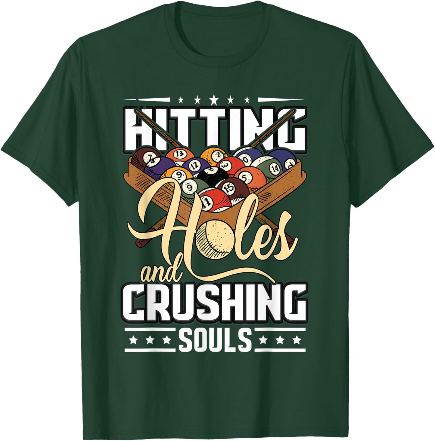 Hitting Holes and Crushing Souls | Pool Cue Funny Billiards T-Shirt - T-Shirt | Forest