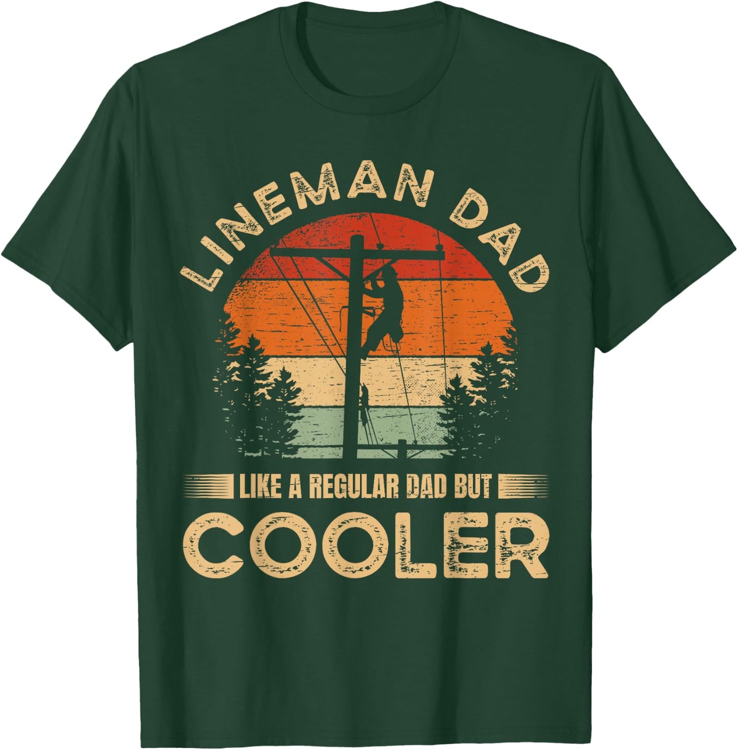 Lineman Dad Like A Regular Dad But Cooler Lineman T-Shirt - T-Shirt | Forest