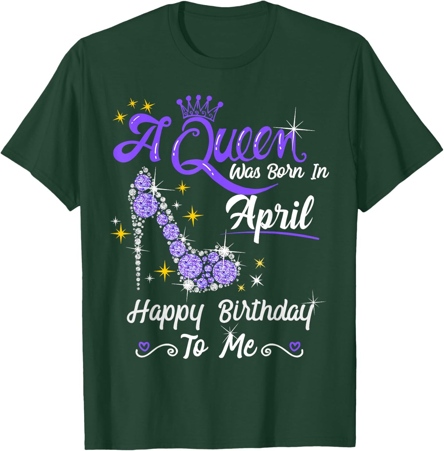 A Queen was Born in April Happy Birthday To Me High Heel T-Shirt - T-Shirt | Forest
