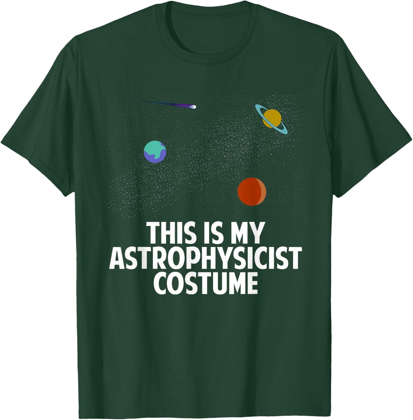 This Is My Astrophysicist Costume | Astronomy Spacer Lover T-Shirt - T-Shirt | Forest