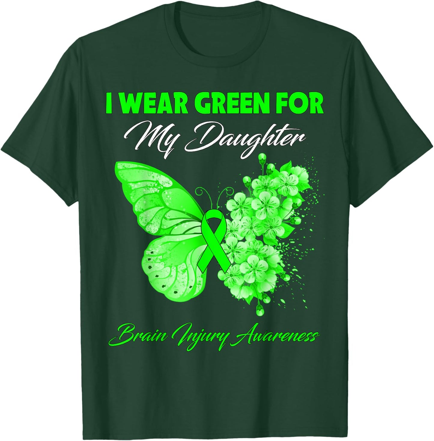 Butterfly I Wear Green For My Daughter Brain Injury T-Shirt - T-Shirt | Forest