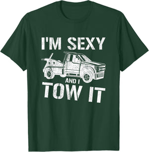 Tow Truck Towing I'm Sexy And I Tow It Tow T-Shirt - T-Shirt | Forest