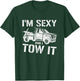 Tow Truck Towing I'm Sexy And I Tow It Tow T-Shirt - T-Shirt | Forest