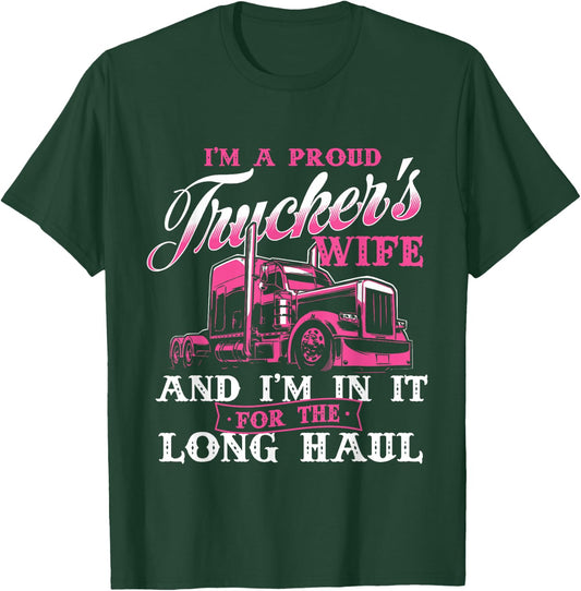 I'm A Proud Trucker's Wife - Semi Truck Driver Wife Trucking T-Shirt - T-Shirt | Forest