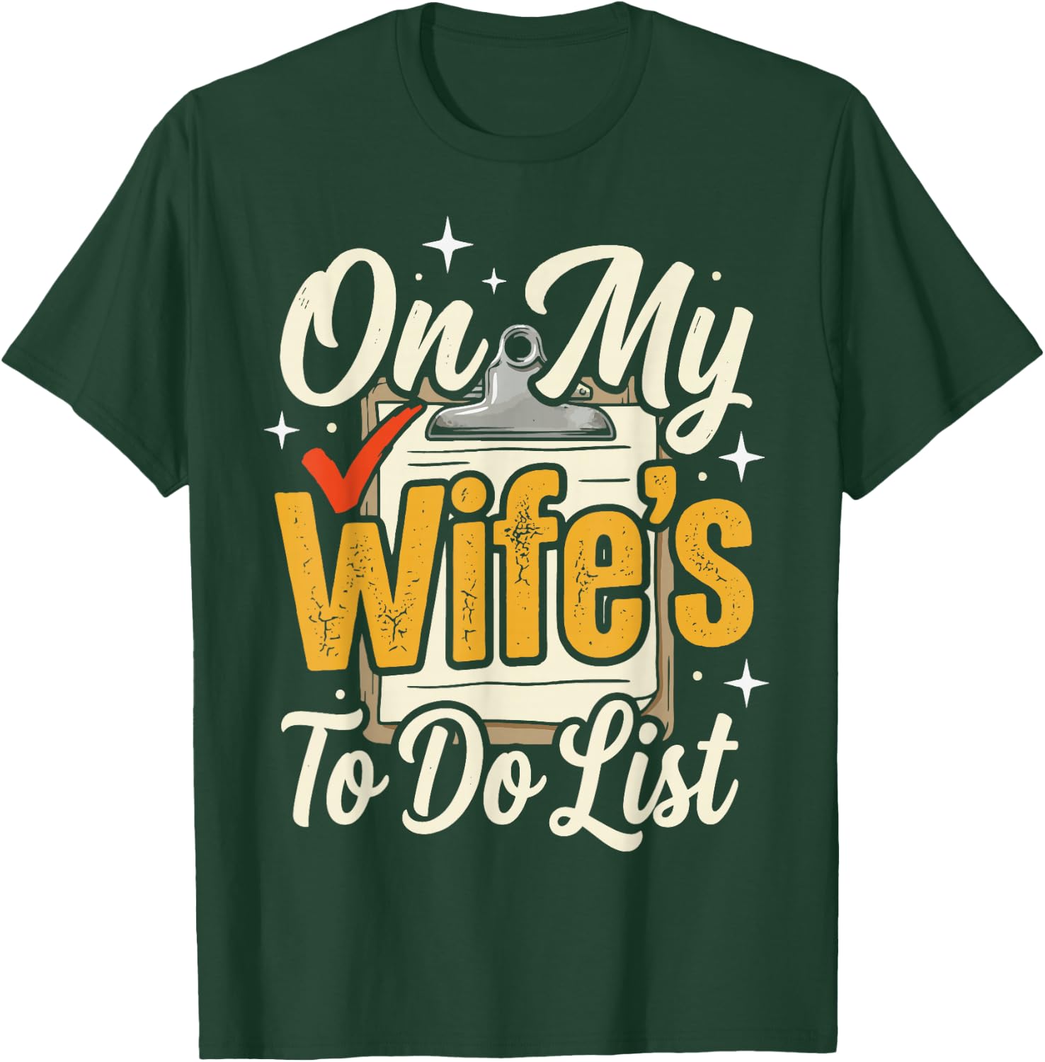 On My Wife's to Do List T-Shirt - T-Shirt | Forest