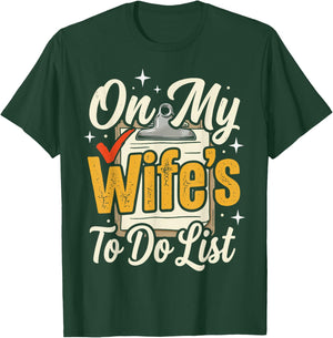 On My Wife's to Do List T-Shirt - T-Shirt | Forest