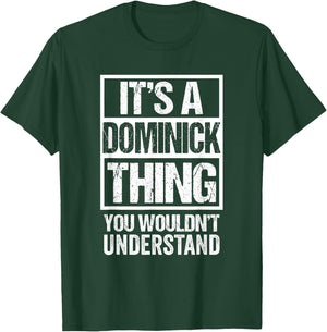 It's A Dominick Thing You Wouldn't Understand - First Name T-Shirt - T-Shirt | Forest
