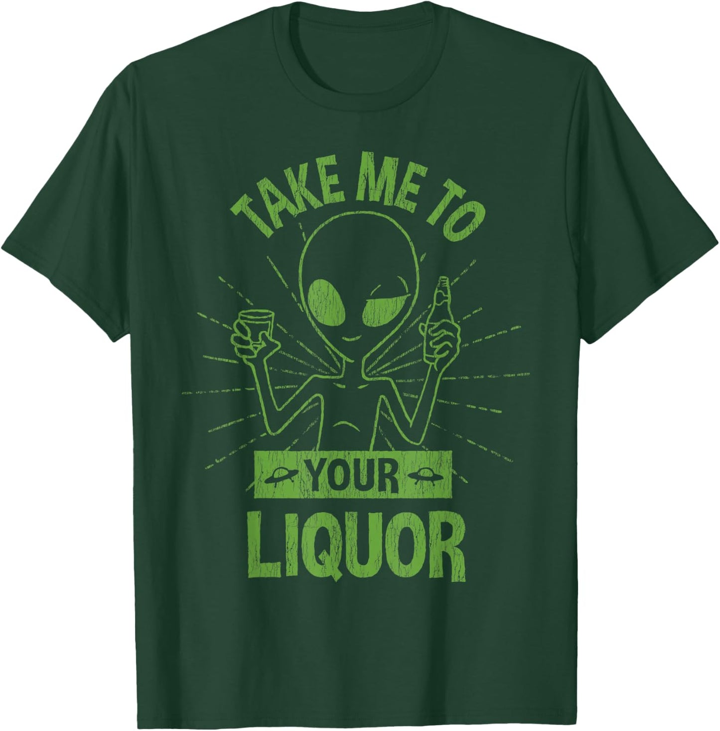 Take Me To Your Liquor Drunk Alien Funny Drinking T-Shirt - T-Shirt | Forest