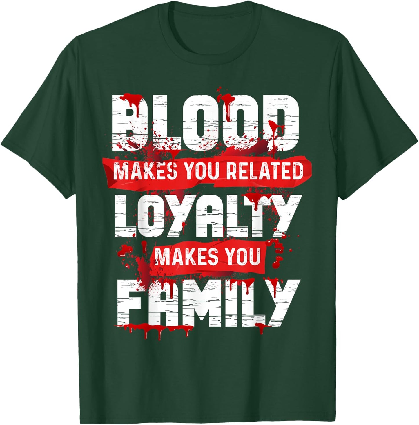 Blood Makes You Related Loyalty Makes You Family Halloween T-Shirt - T-Shirt | Forest