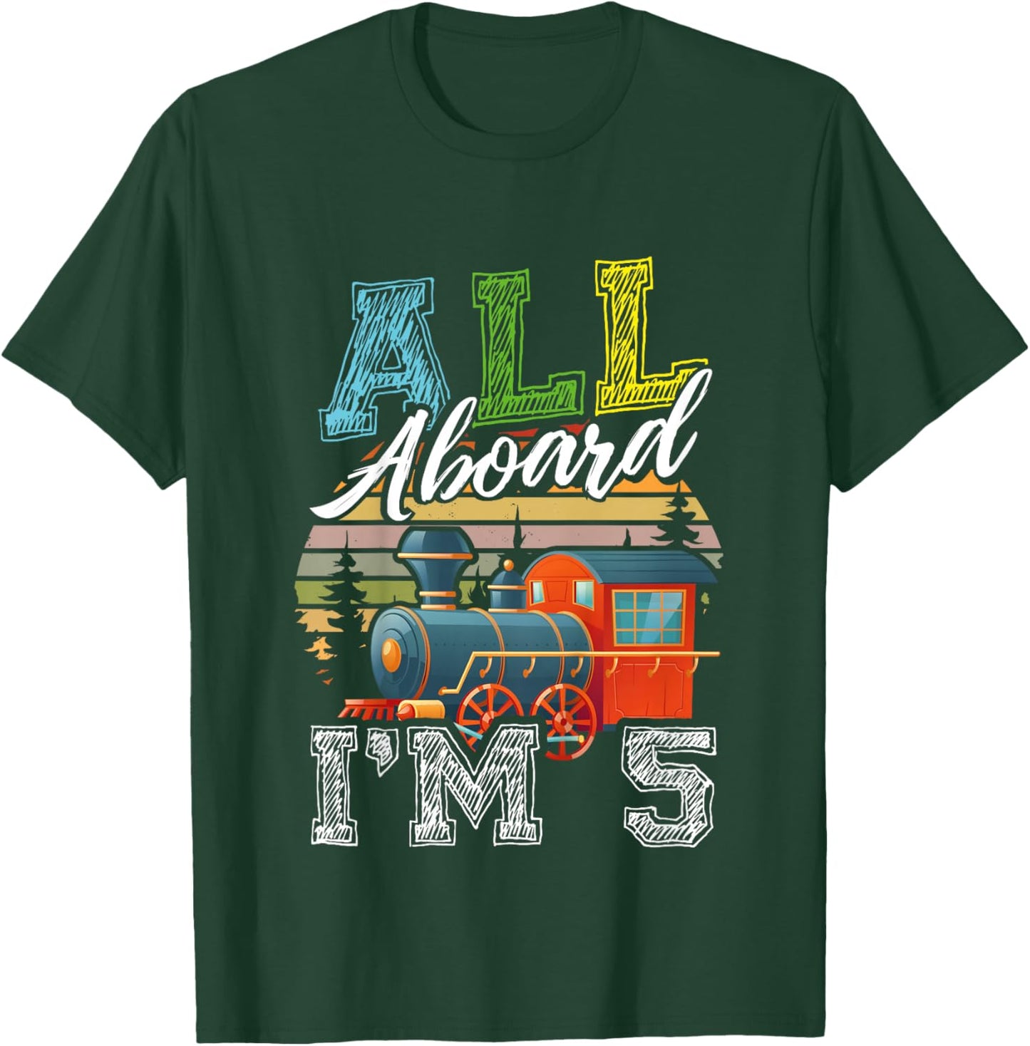 All Aboard I’m 5 Funny Train Happy Birthday Boys Girls T-Shirt - T-Shirt | Forest