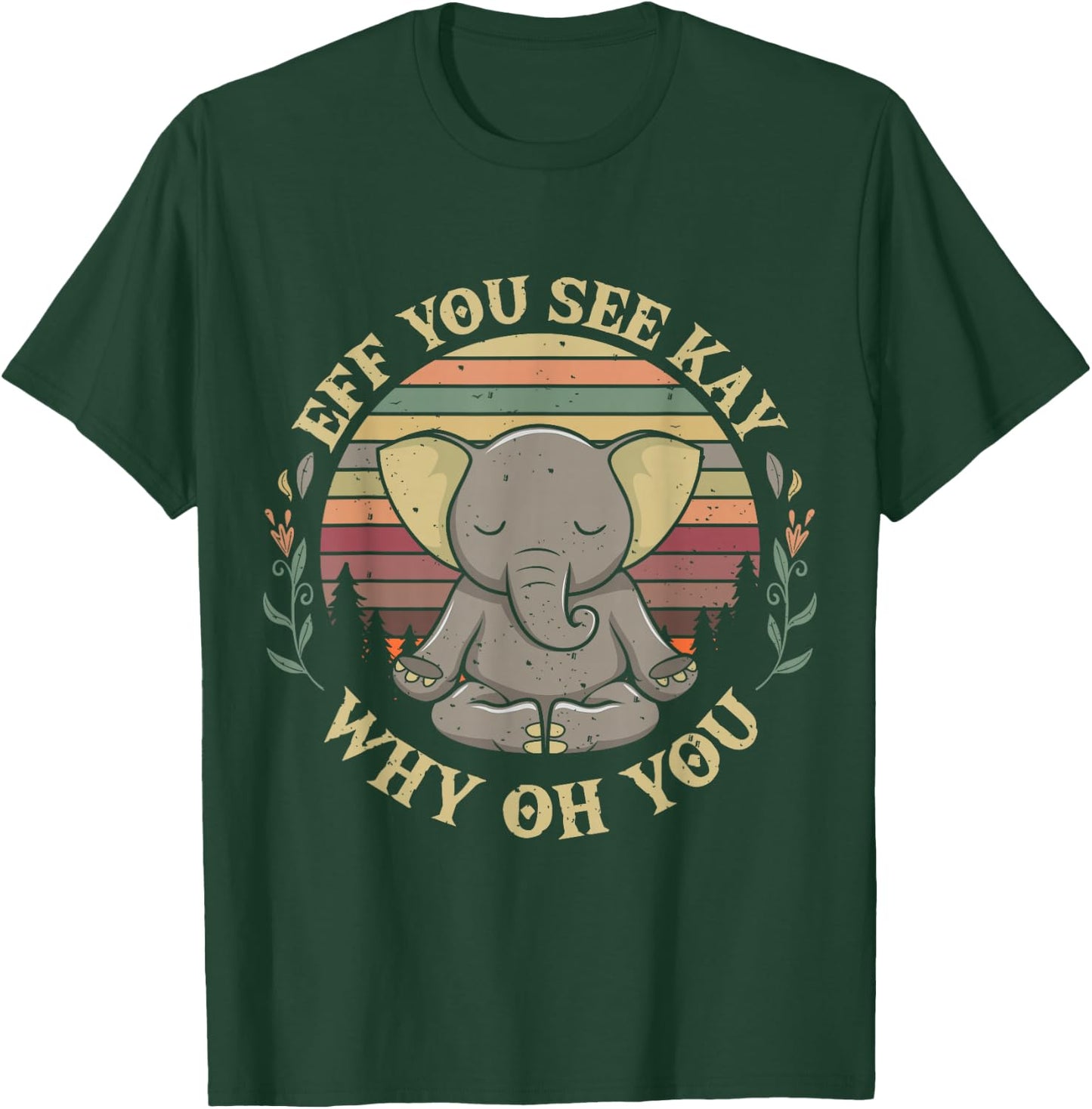 Eff You See Kay Why Oh You Elephant Yoga Pose Meditation T-Shirt - T-Shirt | Forest