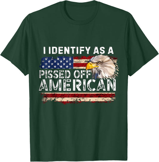 I Identify As A Pissed Off American T-Shirt - T-Shirt | Forest