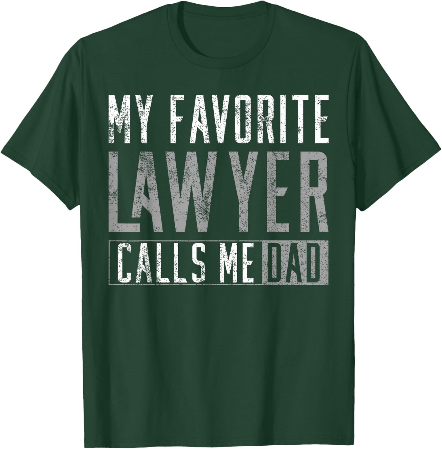 My Favourite Lawyer Calls Me Dad T-Shirt - T-Shirt | Forest