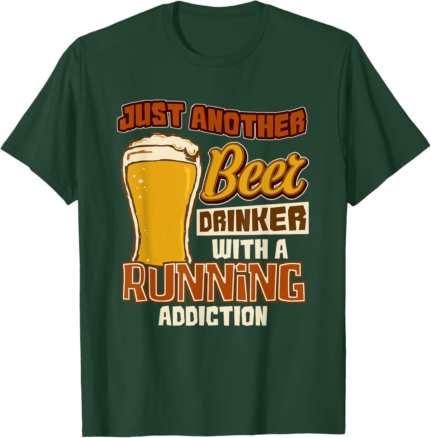 Just Another Beer Drinker With A Running Addiction Gift T-Shirt - T-Shirt | Forest