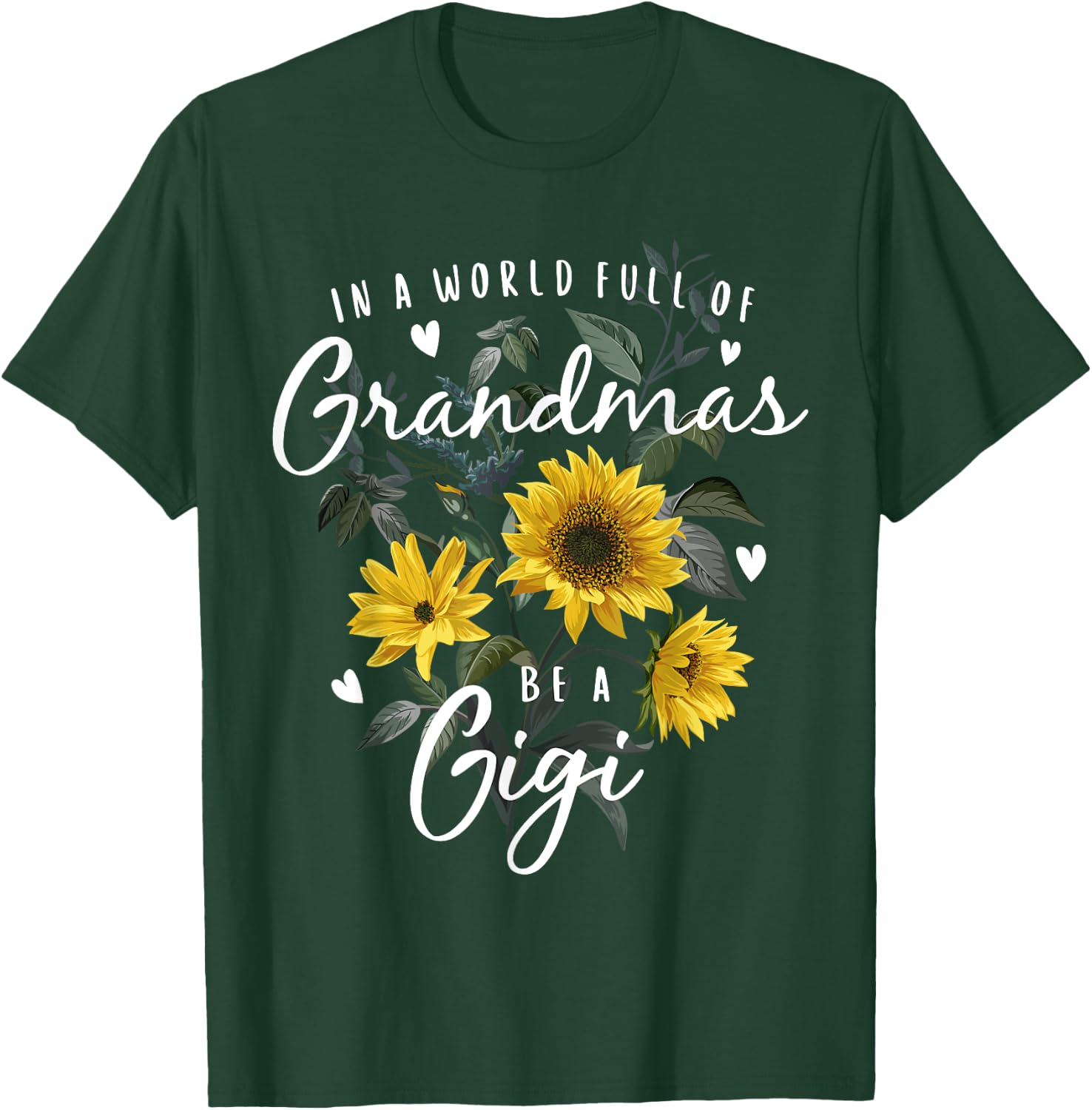 In A World Full Of Grandmas Be A Gigi Gifts Sunflower T-Shirt - T-Shirt | Forest