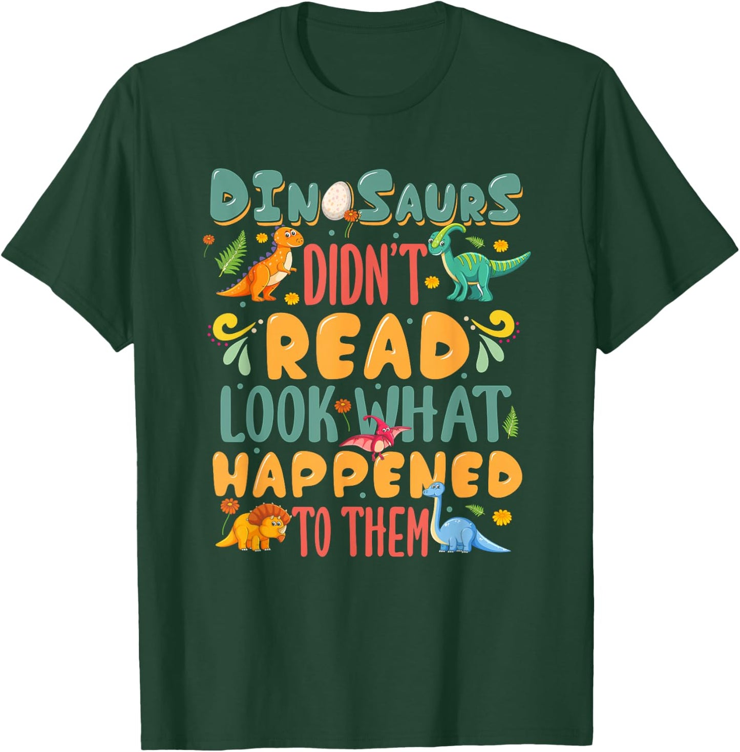 Dinosaurs Didn't Read Look What Happened To Them Teacher T-Shirt - T-Shirt | Forest