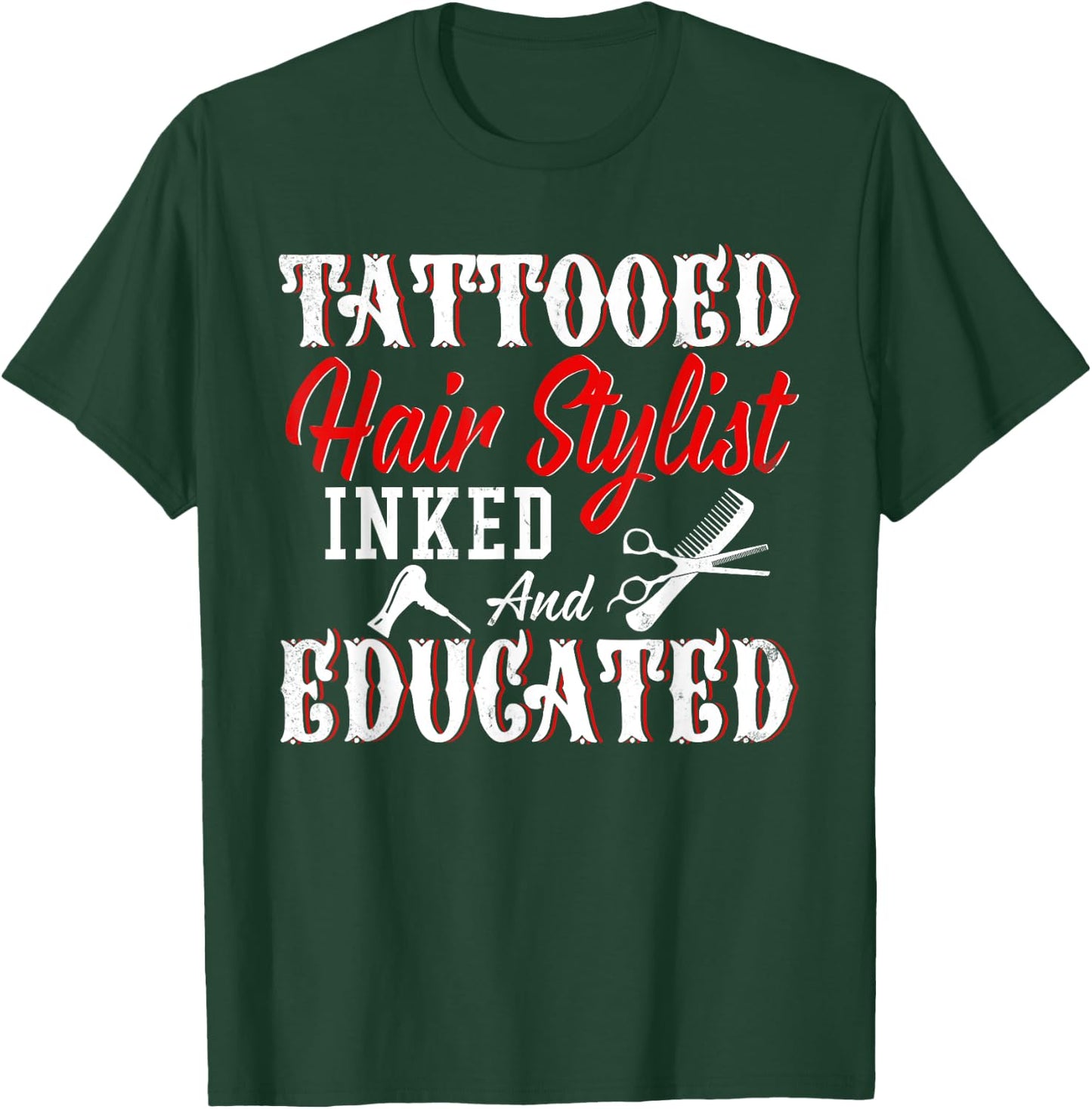 Tattooed Hair Stylist Inked And Educated Cool Hair Stylist T-Shirt - T-Shirt | Forest