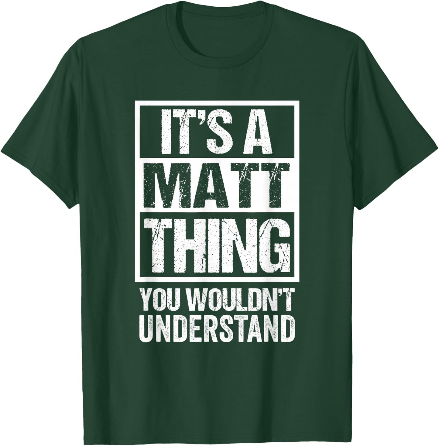 It's A Matt Thing You Wouldn't Understand T-Shirt - T-Shirt | Forest