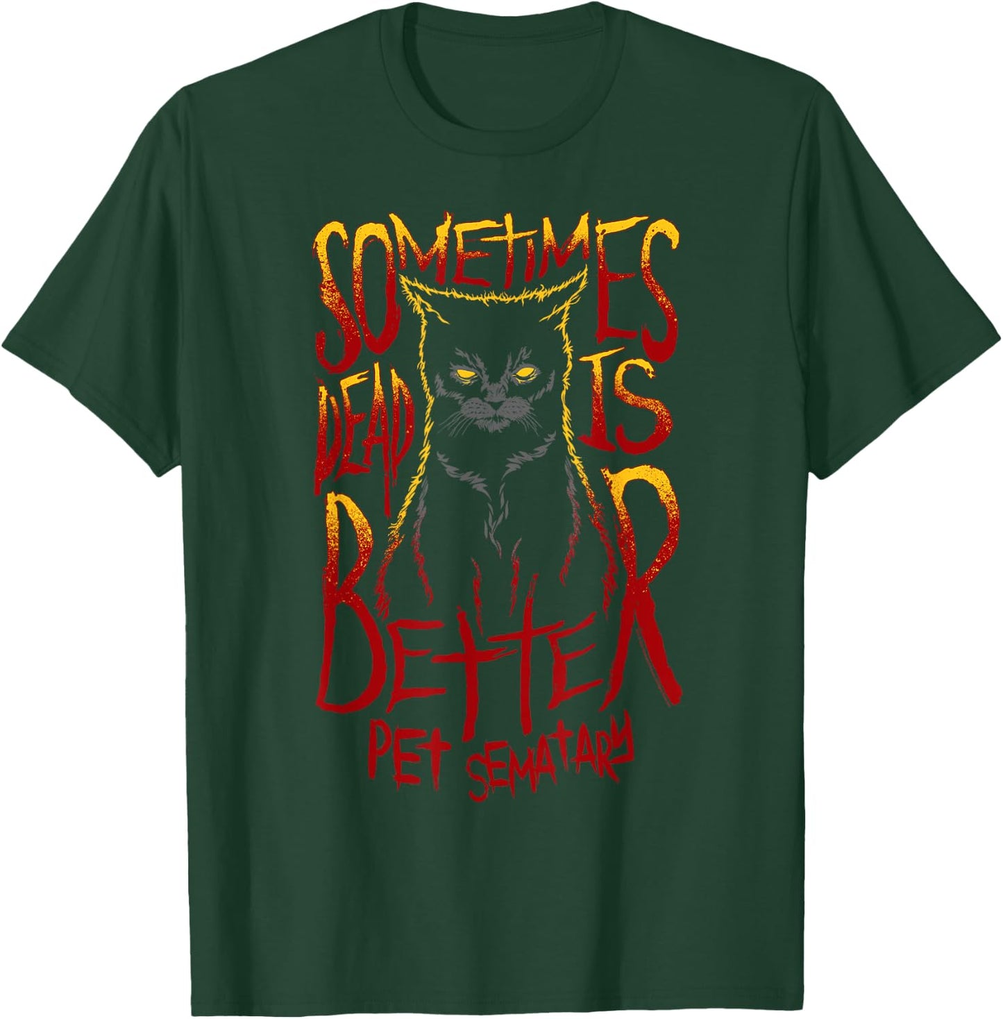Pet Semetary Dead is Better T-Shirt - T-Shirt | Forest