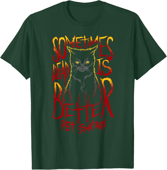 Pet Semetary Dead is Better T-Shirt - T-Shirt | Forest