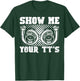 Funny Twin Turbo Car Racer Street Racing Show Me Your TT's T-Shirt - T-Shirt | Forest