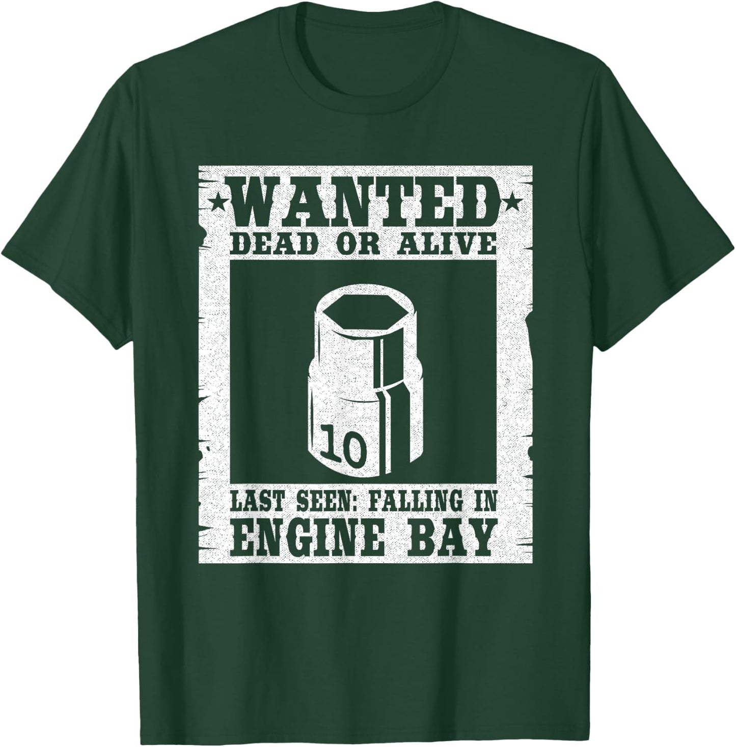 Wanted 10MM Socket Welder Machinists Handyman Funny Mechanic T-Shirt - T-Shirt | Forest