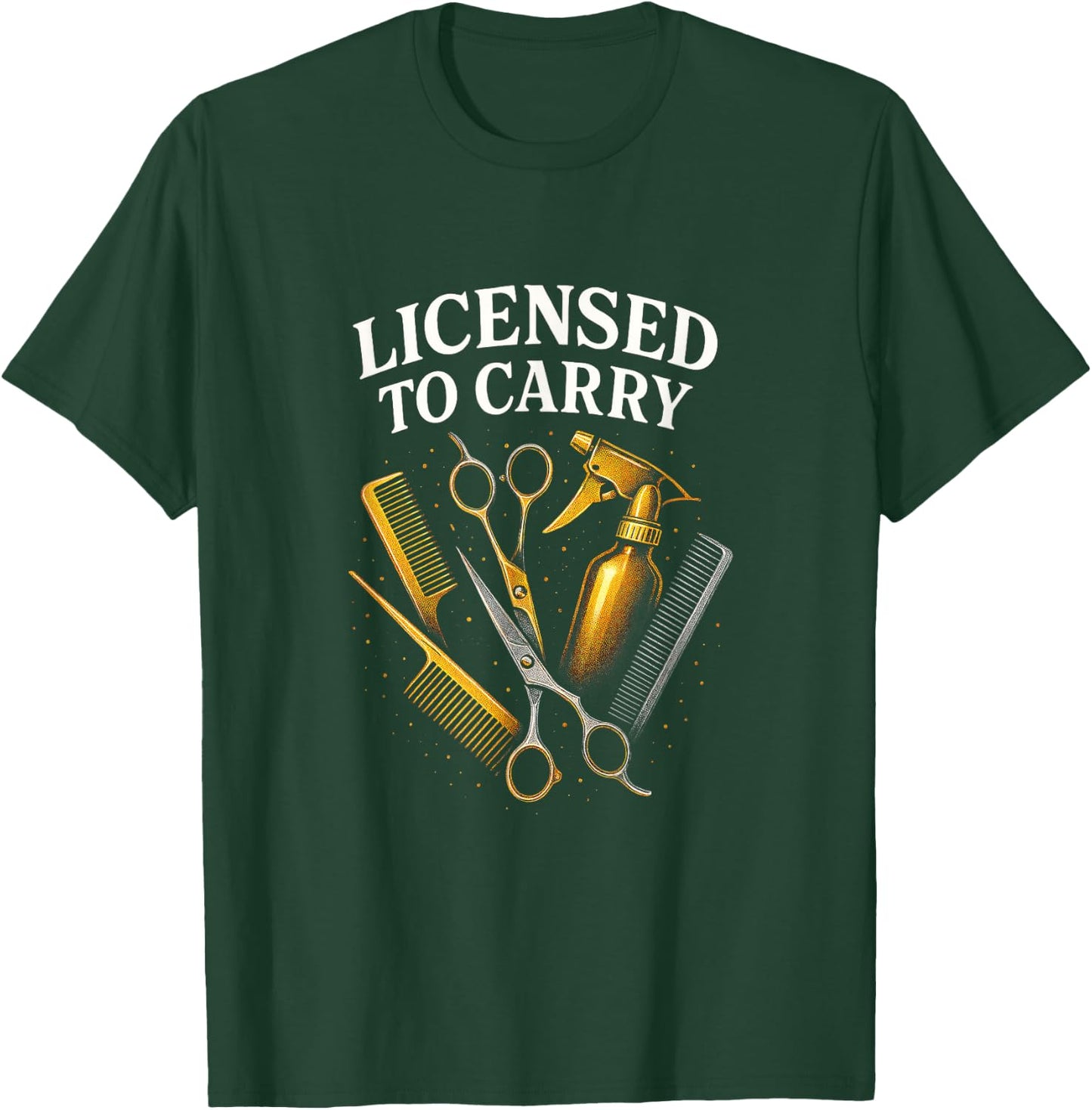 Licensed to Carry - Barber Hairstylist Tools T-Shirt - T-Shirt | Forest